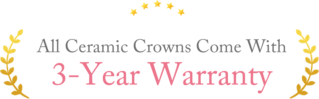 All Ceramic Crowns Come With 3-Year Warranty