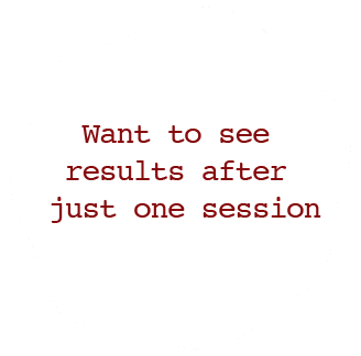 Want to see results after just one session
